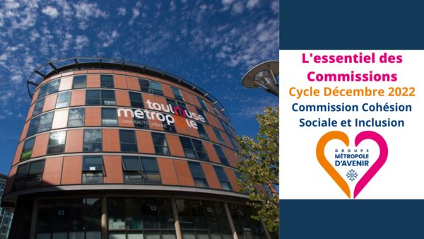 L'essentiel de la Commission Cohésion Sociale et Inclusion - 23 Novembre 2022
