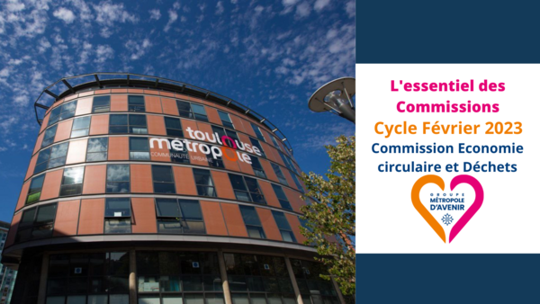 L'essentiel de la Commission Economie Circulaire et Déchets - 19 Janvier 2023