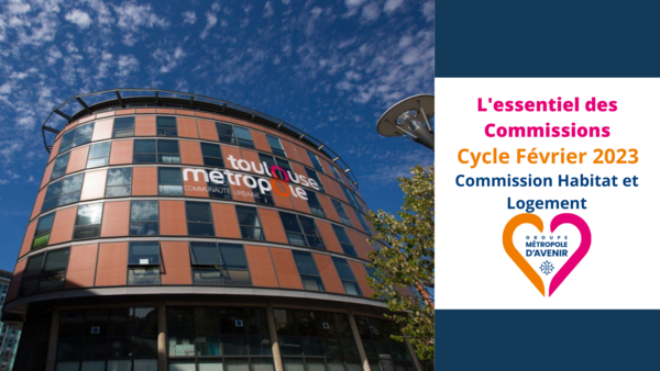 L'essentiel de la Commission Habitat et Logement - 20 Janvier 2023