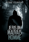 Illustration sombre du thriller psychologique Je fus un mauvais homme