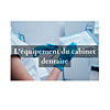 equipement du cabinet dentaire