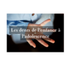 les dents de l'enfance à l'adolescence