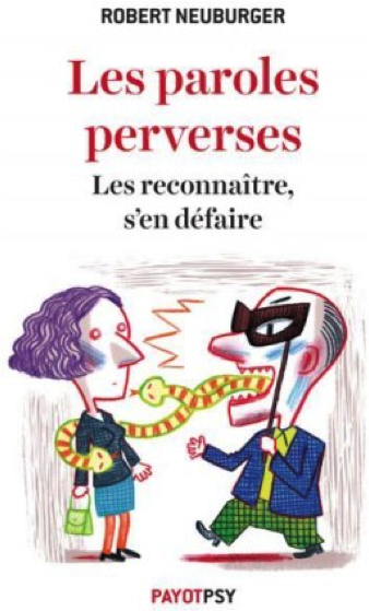 Les paroles perverses, les reconnaître, s’en défaire  de Robert Neuberger chez Payot (2016)