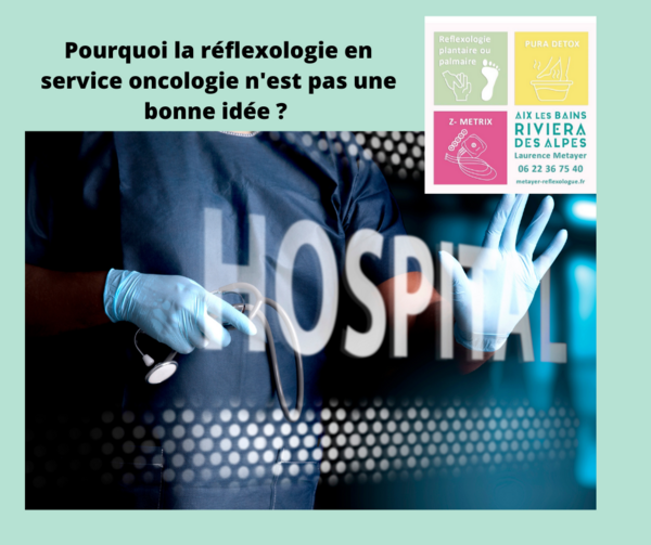 Pourquoi la réflexologie en service oncologie n'est pas une bonne idée ? 