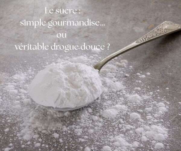 Le sucre : simple gourmandise… ou véritable drogue douce ?