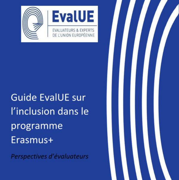 Guide d'EvalUE sur l'inclusion dans le programme Erasmus+ : Perspectives d'évaluateurs