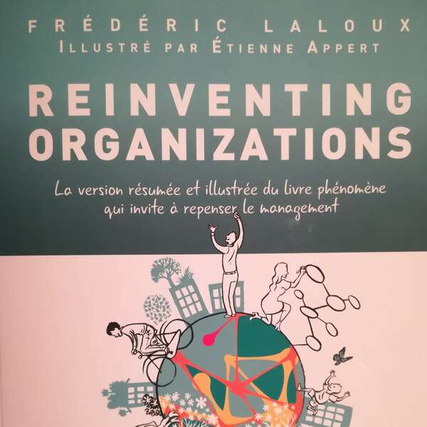 REINVENTING ORGANIZATIONS....et ce n'est que le début.
