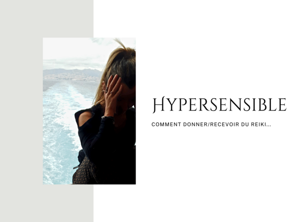 LE REIKI ET L’HYPERSENSIBILITE 1ère partie