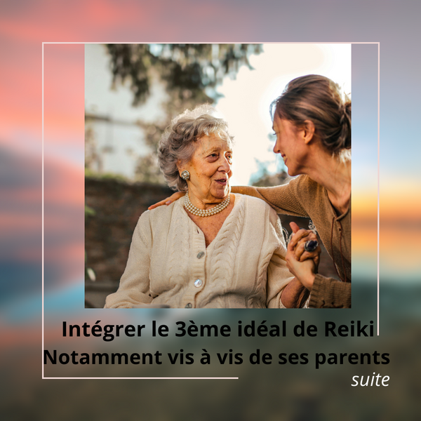 Le troisième idéal du Reiki, suite