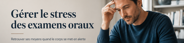 Gérer le stress des examens oraux : retrouver ses moyens quand le corps se met en alerte
