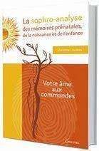 Qu'est ce que la sophro-analyse des mémoires prénatales, de la naissance et de l'enfance?