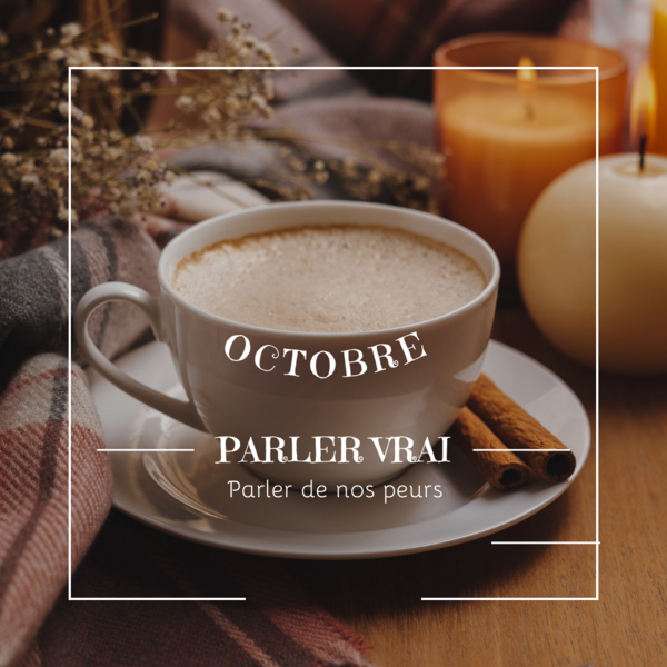 AUTHENTICITE : Parler vrai, parler de ses peurs