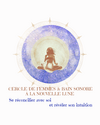 cercle de femme, sonotherapie, méditation sonore, voyage chamanique, féminin sacré