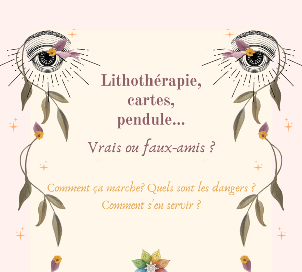 Lithothérapie, cartes, pendule... Vrais ou faux-amis?