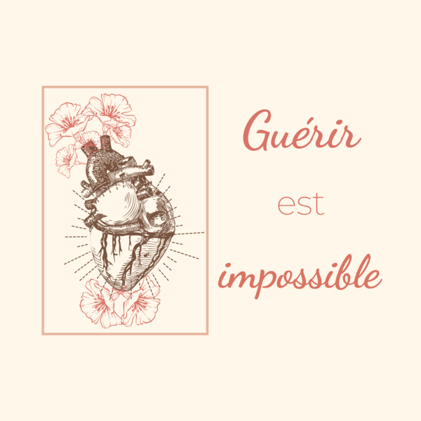 Guérir est impossible...