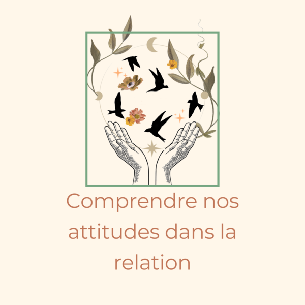 Comprendre nos attitudes dans la relations