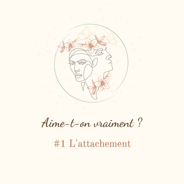 Aime-t-on vraiment ? L'attachement...