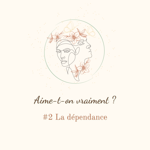 Aime-t-on vraiment ? La dépendance...