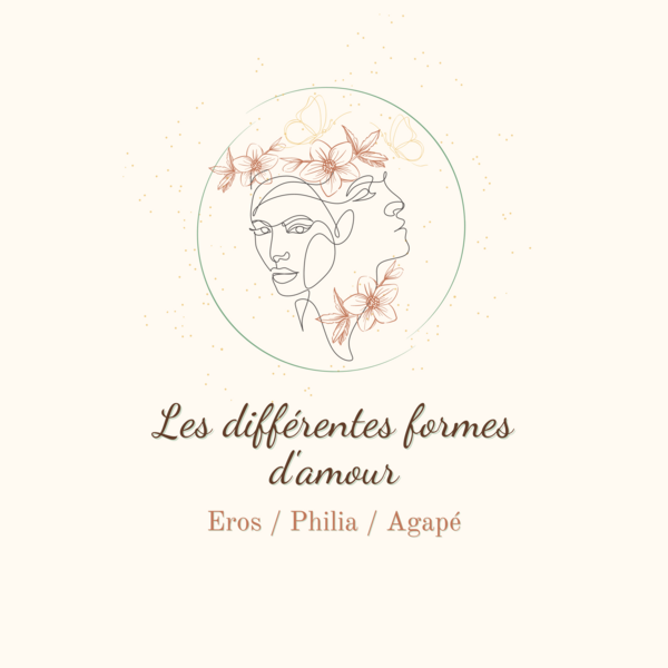 Les différents amours : Eros, Philia, Agapé
