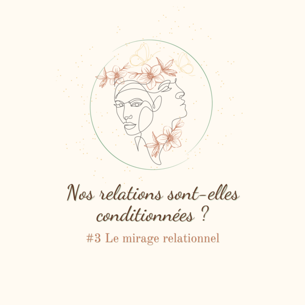 Nos relations sont-elles conditionnées ? Le mirage relationnel