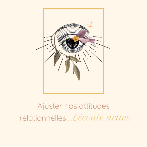 Ajuster nos attitudes relationnelles : L'écoute active