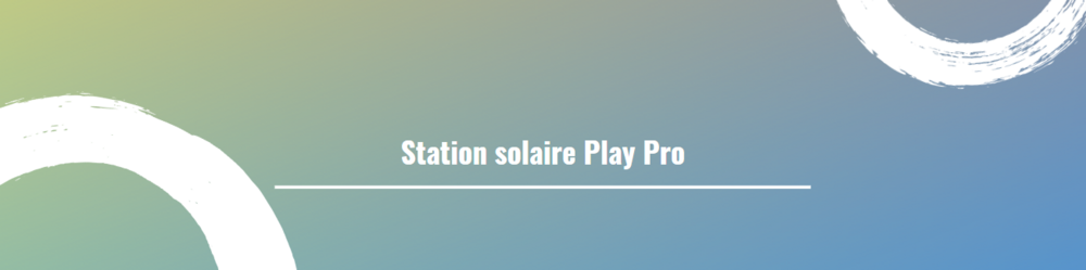 Station solaire Play Pro