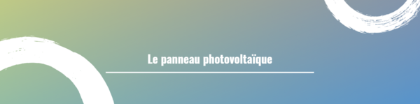 Le panneau photovoltaïque 
