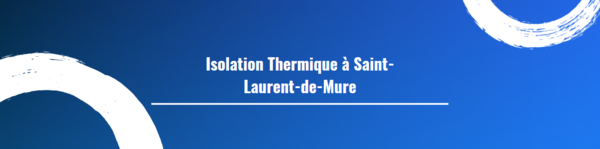 Isolation Thermique à Saint-Laurent-de-Mure