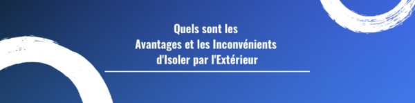Quels sont les avantages et les inconvénients d'isoler par l'extérieur