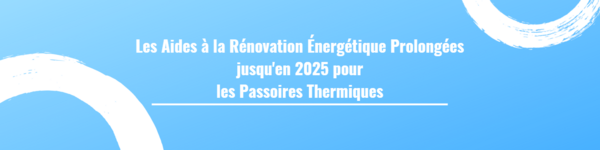 Les Aides à la Rénovation Énergétique Prolongées jusqu'en 2025 pour les Passoires Thermiques