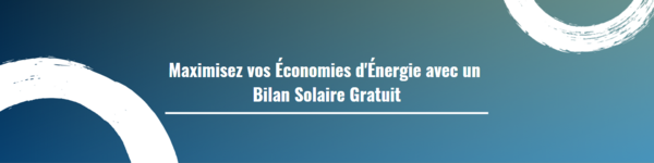 Maximisez vos Économies d'Énergie avec un Bilan Solaire Gratuit