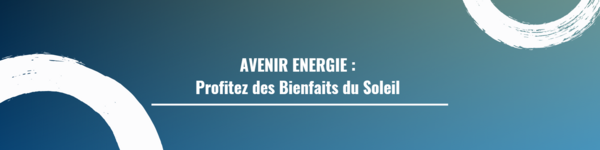 AVENIR ENERGIE : Profitez des Bienfaits du Soleil