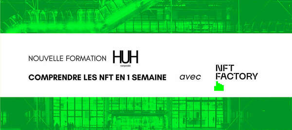HUH Corporate annonce un partenariat stratégique avec la NFT Factory pour former les grandes entreprises aux fondamentaux du Web3 et des NFT.