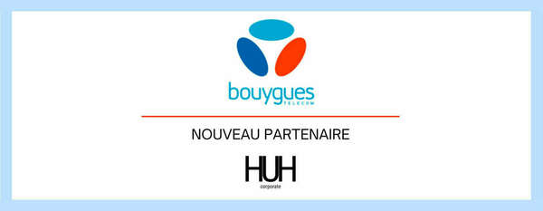 Nouveau partenariat HUH & Bouygues Telecom