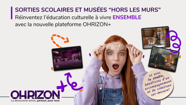 Sorties scolaires et musées "hors les murs" : comment OHRIZON+ réinvente l’éducation culturelle