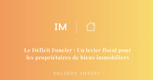 Article deficit foncier - solidus invest strasbourg
