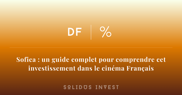 SOFICA : Un Guide Complet pour Comprendre cet Investissement dans le Cinéma Français