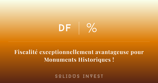 Fiscalité exceptionnellement avantageuse pour Monuments Historiques !