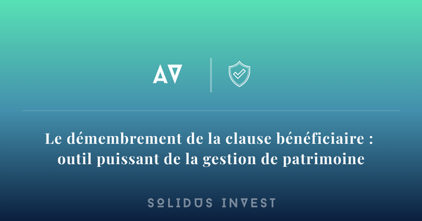Le démembrement de la clause bénéficiaire en assurance-vie : un outil puissant de transmission patrimoniale