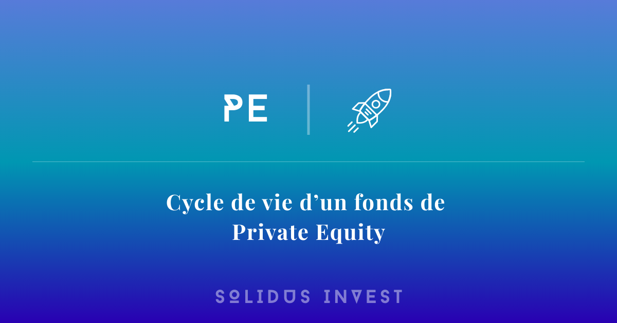Cycle de vie d’un fonds de Private Equity : de l’engagement à la sortie