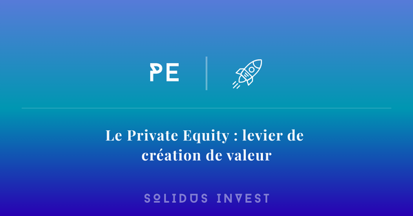 Le Private Equity : Un levier de création de valeur pour votre patrimoine