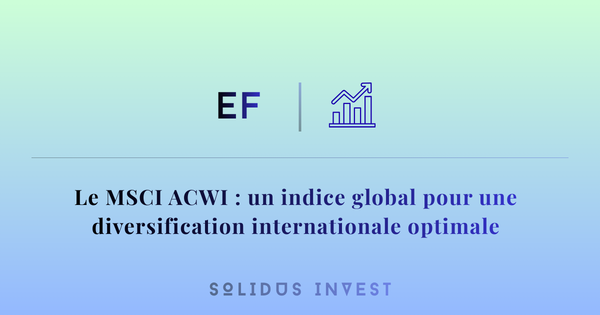 Le MSCI ACWI : Un Indice Global pour une Diversification Internationale Optimale