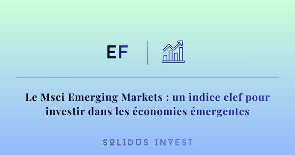 Le MSCI Emerging Markets : Un Indice Clé pour Investir dans les Économies Émergentes