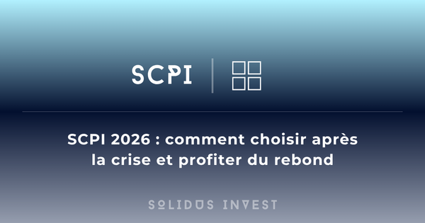 SCPI 2026 : comment choisir après la crise et profiter du rebond