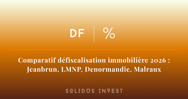 Comparatif défiscalisation immobilière 2026 : Jeanbrun, LMNP, Denormandie, Malraux