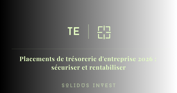 Placements de trésorerie d'entreprise 2026 : sécuriser et rentabiliser