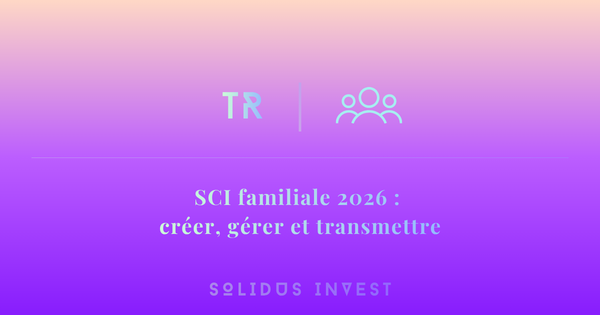SCI familiale 2026 : créer, gérer et transmettre