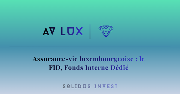 Assurance-vie luxembourgeoise : le FID, Fonds Interne Dédié