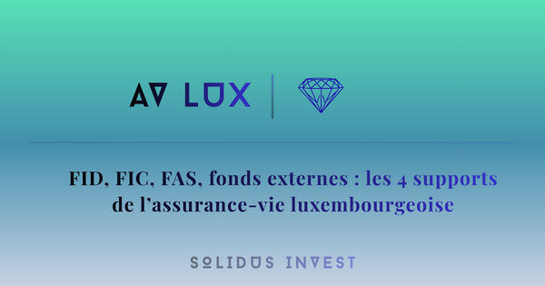 FID, FIC, FAS, fonds externes : les 4 supports de l’assurance-vie luxembourgeoise