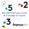 BEE FRIENDLY sur FRANCE TV